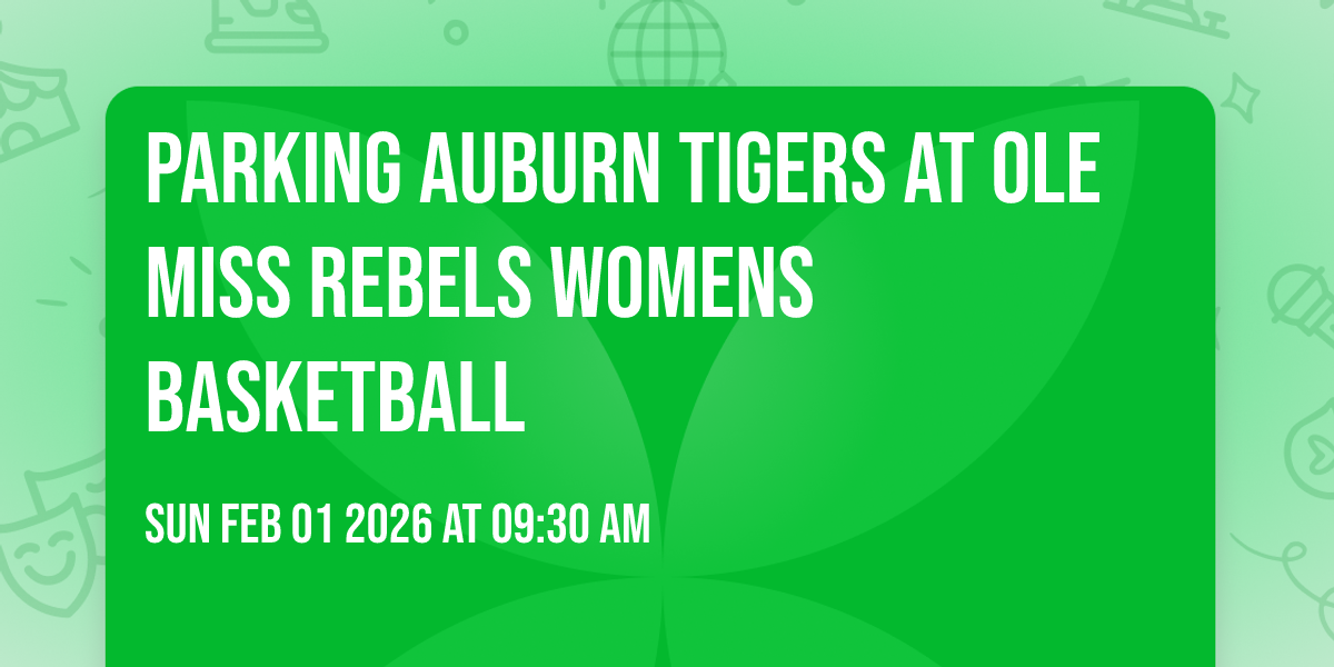 Parking Auburn Tigers at Ole Miss Rebels Womens Basketball