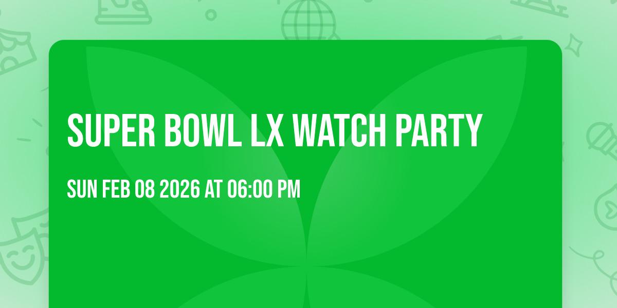 Super Bowl LX Watch Party