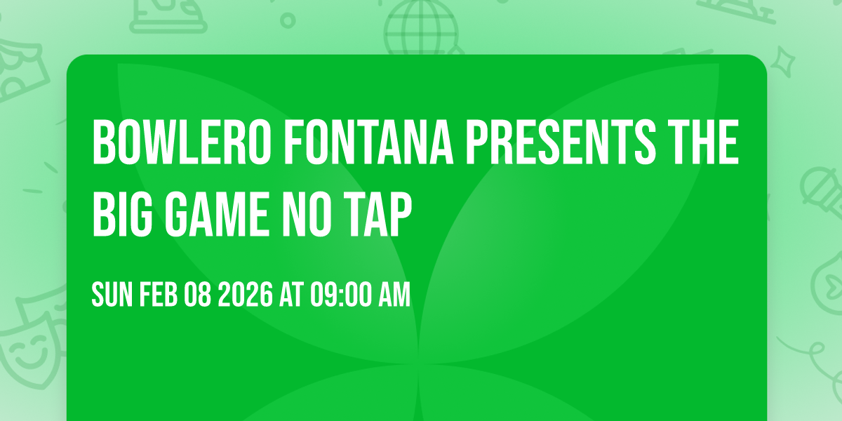 Bowlero Fontana Presents The BIG Game No Tap 