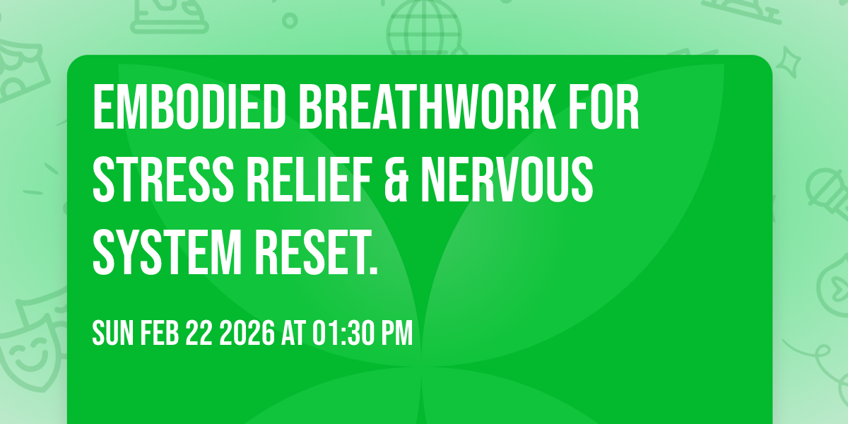 Embodied Breathwork for stress relief & nervous system reset.