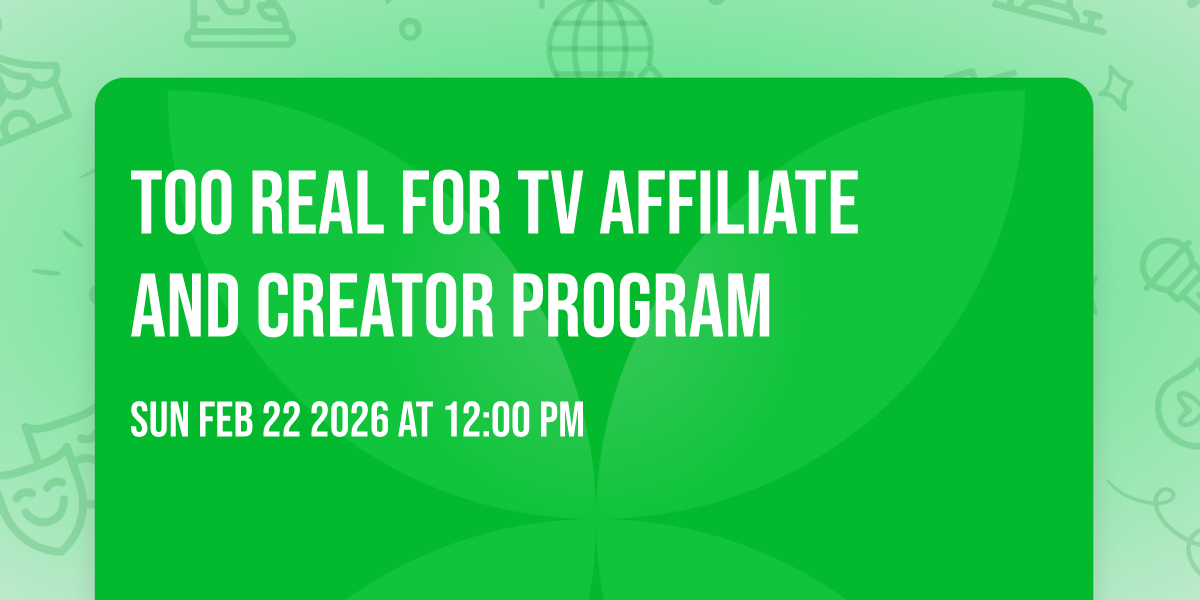 TOO REAL FOR TV AFFILIATE AND CREATOR PROGRAM 