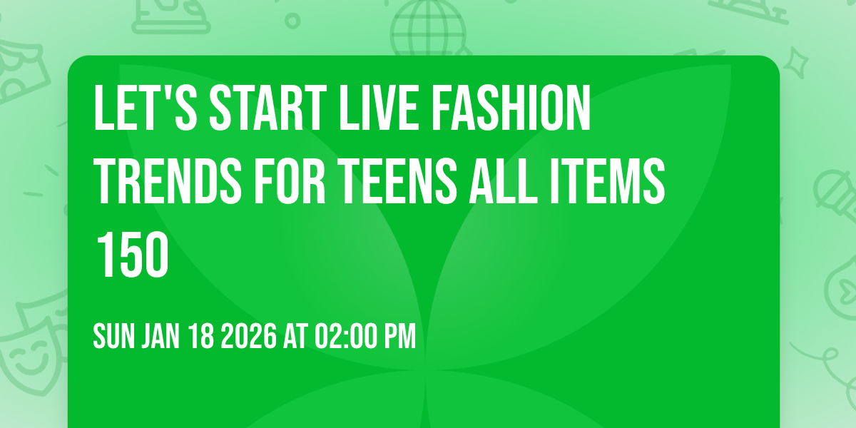 let's start Live Fashion trends for teens all items 150