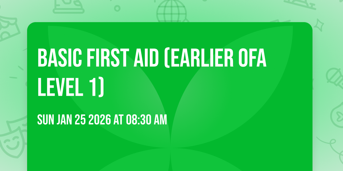 Basic First Aid (Earlier OFA Level 1)