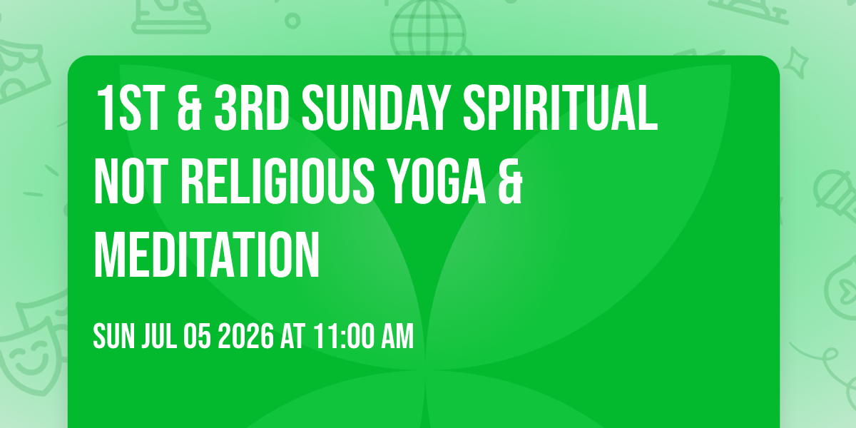 1st & 3rd Sunday Spiritual Not Religious Yoga & Meditation