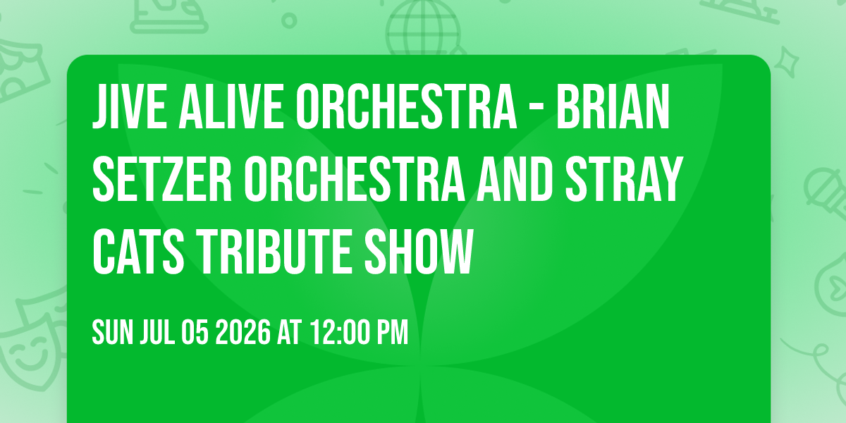 Jive Alive Orchestra - Brian Setzer Orchestra and Stray Cats Tribute Show