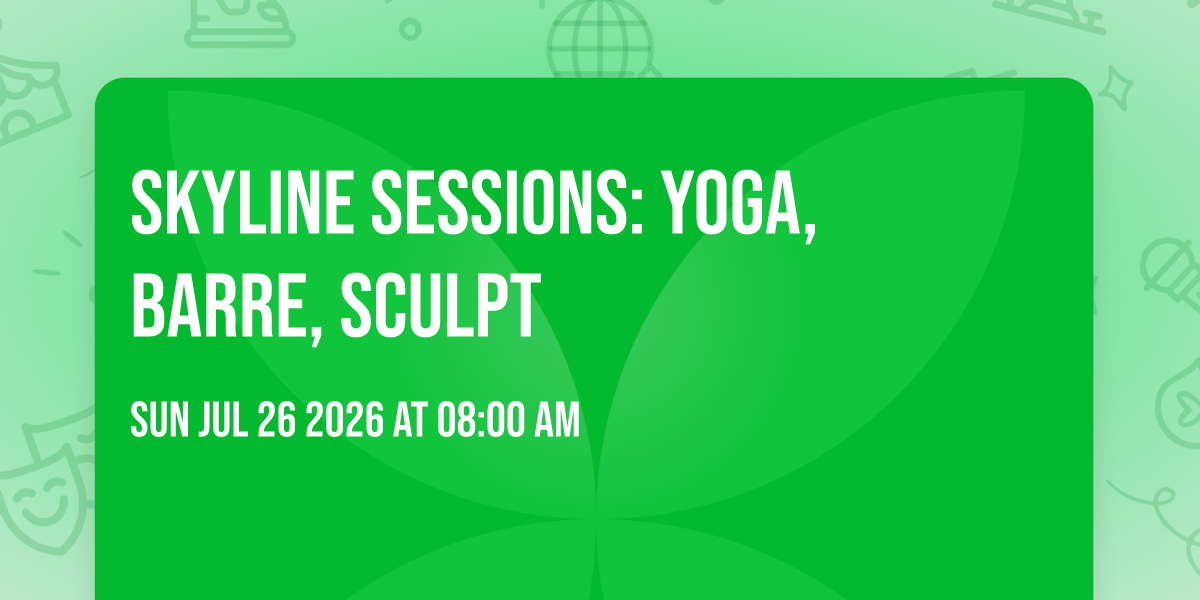 Skyline Sessions: Yoga, Barre, Sculpt