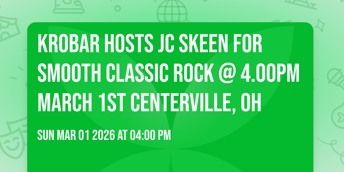 KROBAR hosts JC SKEEN for Smooth Classic Rock @ 4.00pm March 1st Centerville, OH