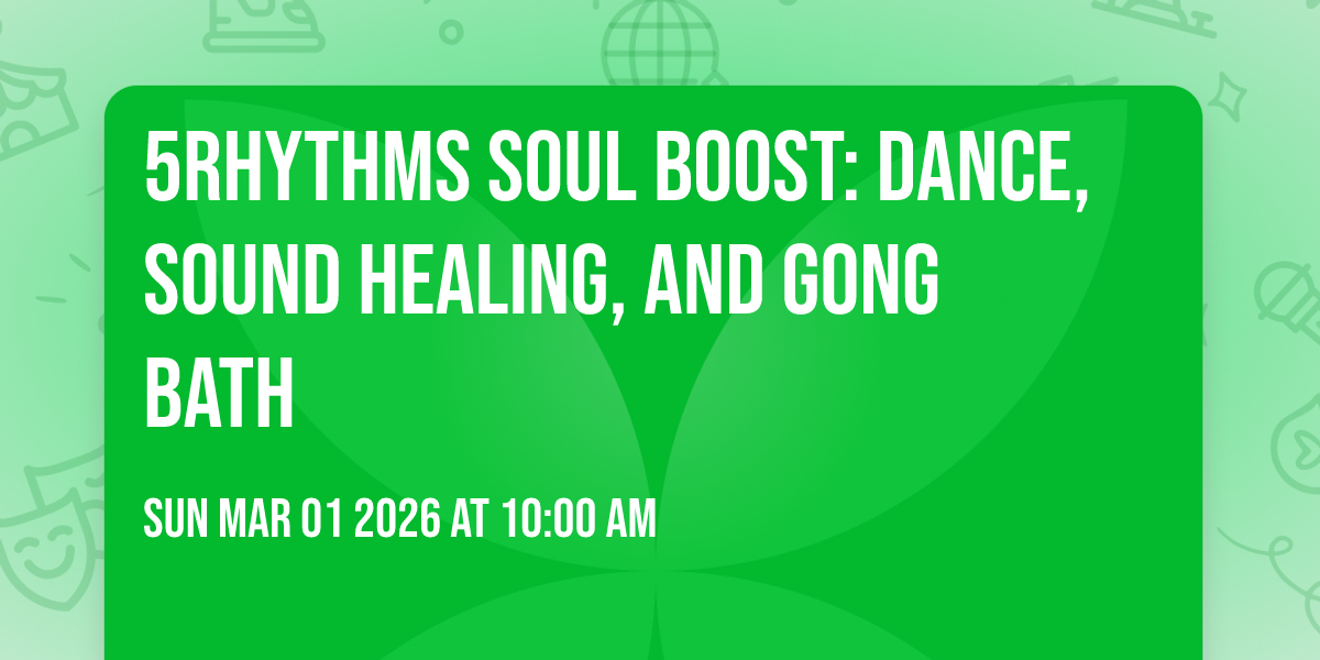 5Rhythms SOUL BOOST:  Dance, Sound Healing, and Gong Bath 