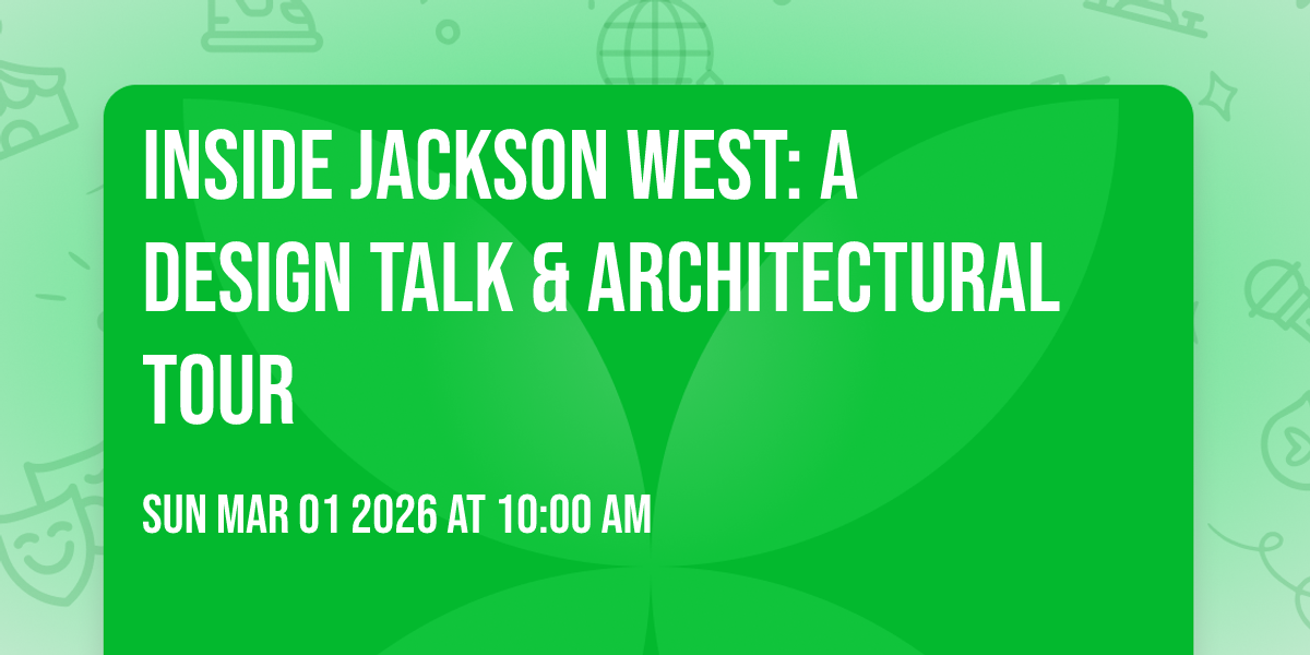 Inside Jackson West: A Design Talk & Architectural Tour