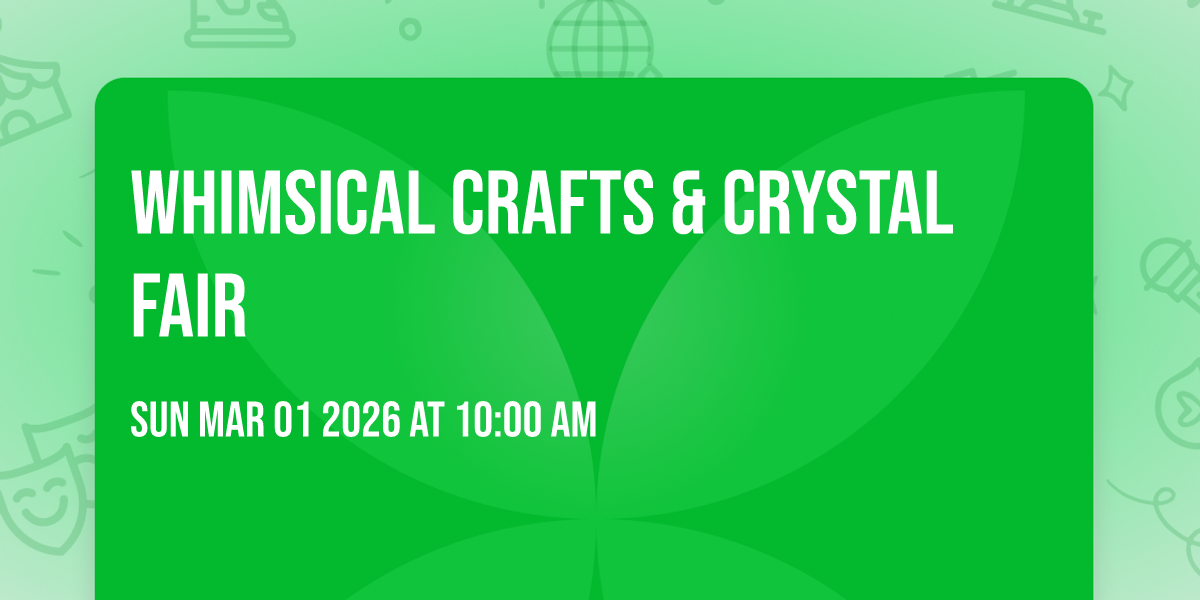 Whimsical Crafts & Crystal Fair
