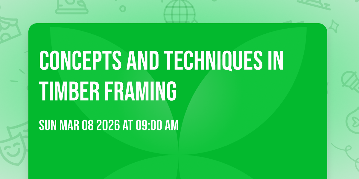 Concepts and Techniques in Timber Framing