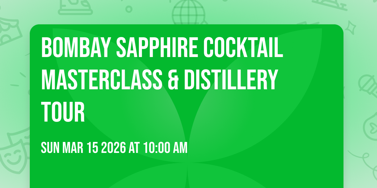 Bombay Sapphire Cocktail Masterclass & Distillery Tour