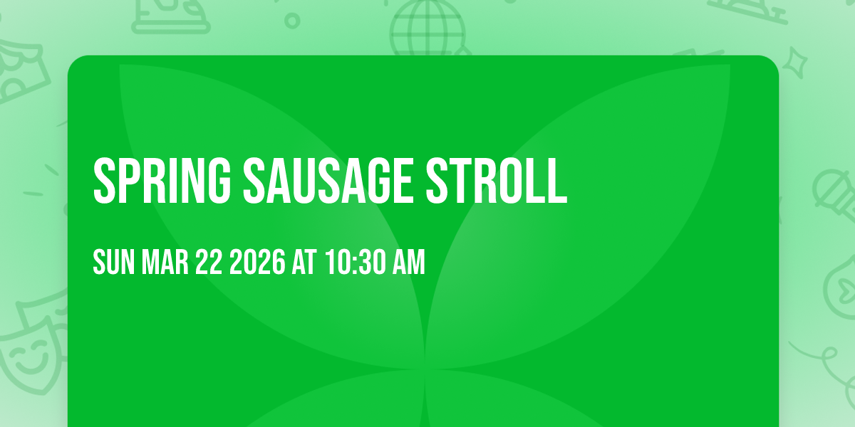 Spring Sausage Stroll