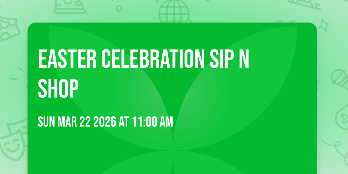 Easter celebration sip n shop