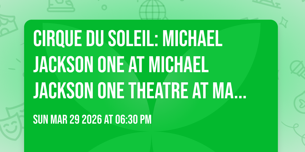 Cirque du Soleil: Michael Jackson ONE at Michael Jackson ONE Theatre at Mandalay Bay