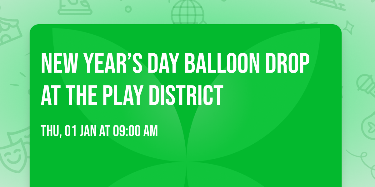 New Year\u2019s Day Balloon Drop at The Play District