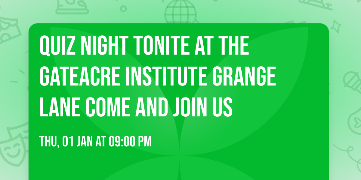 Quiz night tonite at The Gateacre Institute Grange Lane come and join us 
