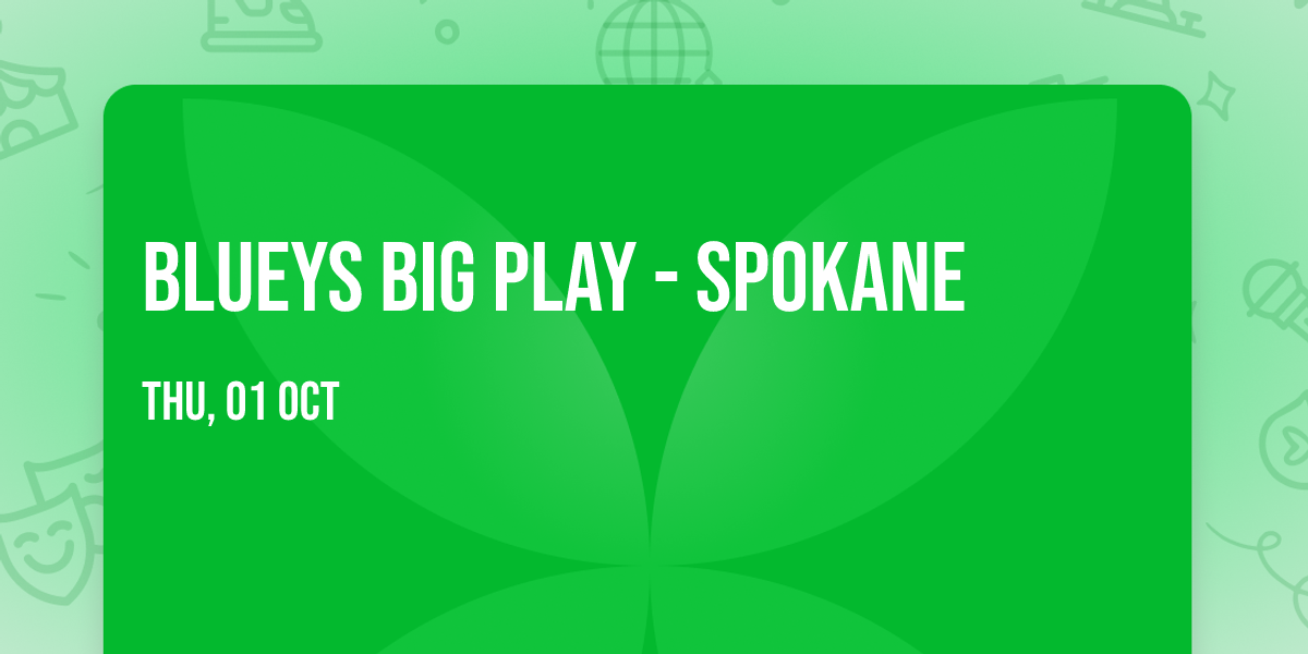 Blueys Big Play - Spokane