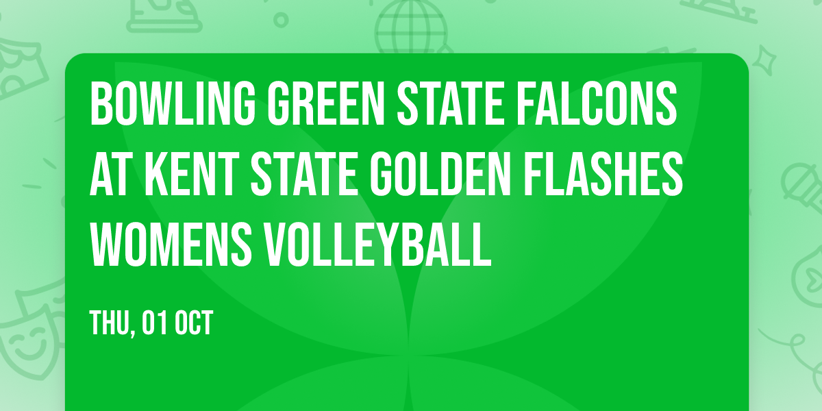 Bowling Green State Falcons at Kent State Golden Flashes Womens Volleyball