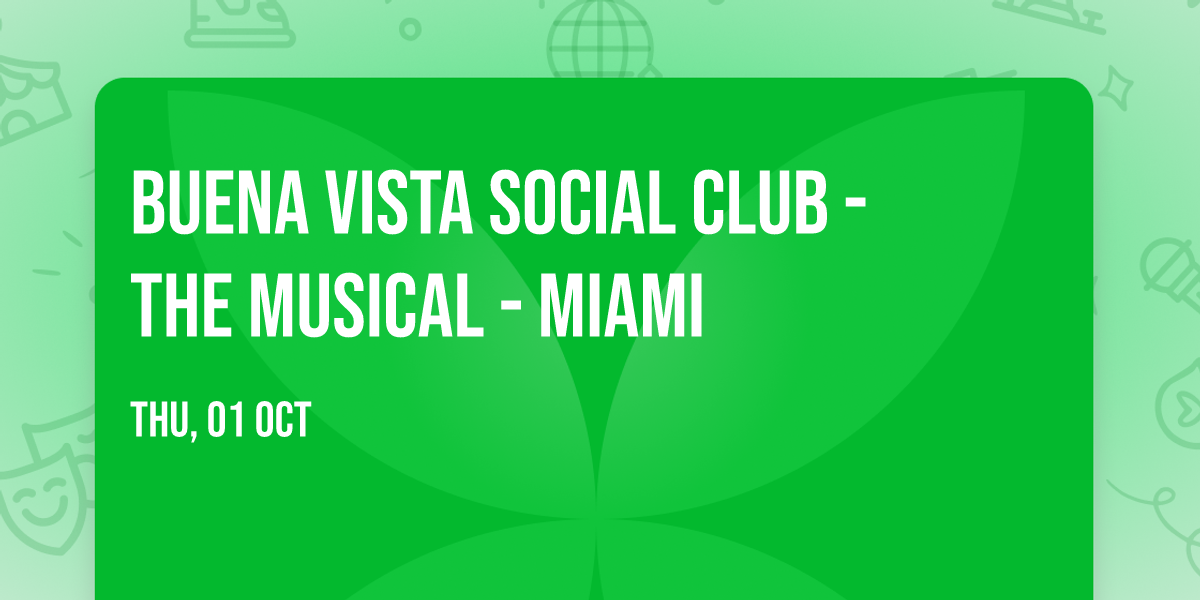 Buena Vista Social Club - The Musical - Miami