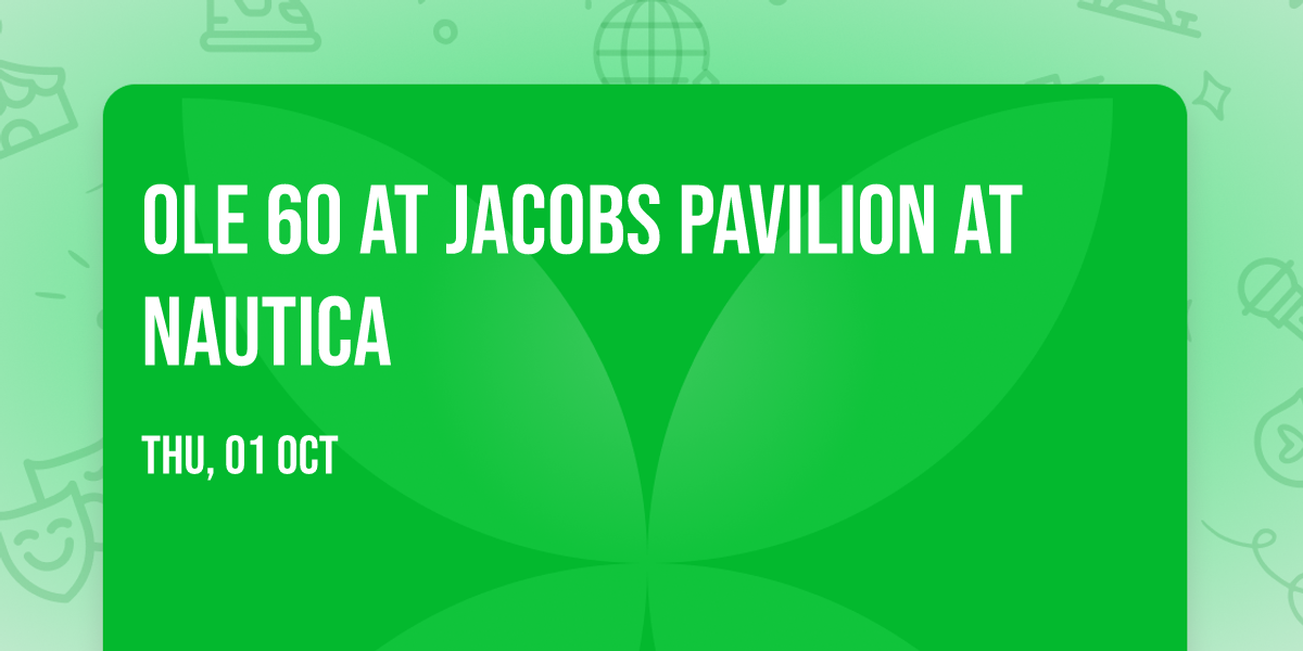 Ole 60 at Jacobs Pavilion at Nautica