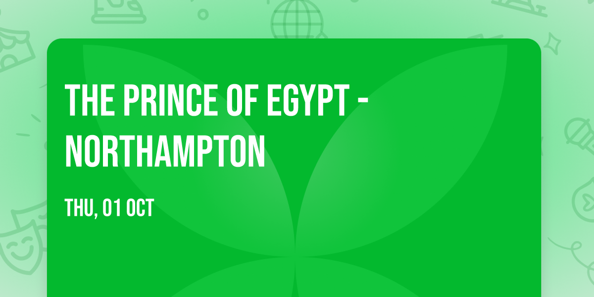 The Prince of Egypt - Northampton