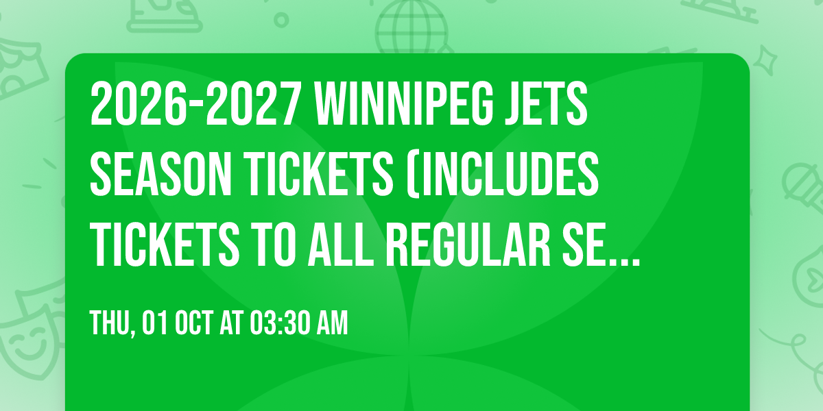 2026-2027 Winnipeg Jets Season Tickets (Includes Tickets To All Regular Season Home Games)