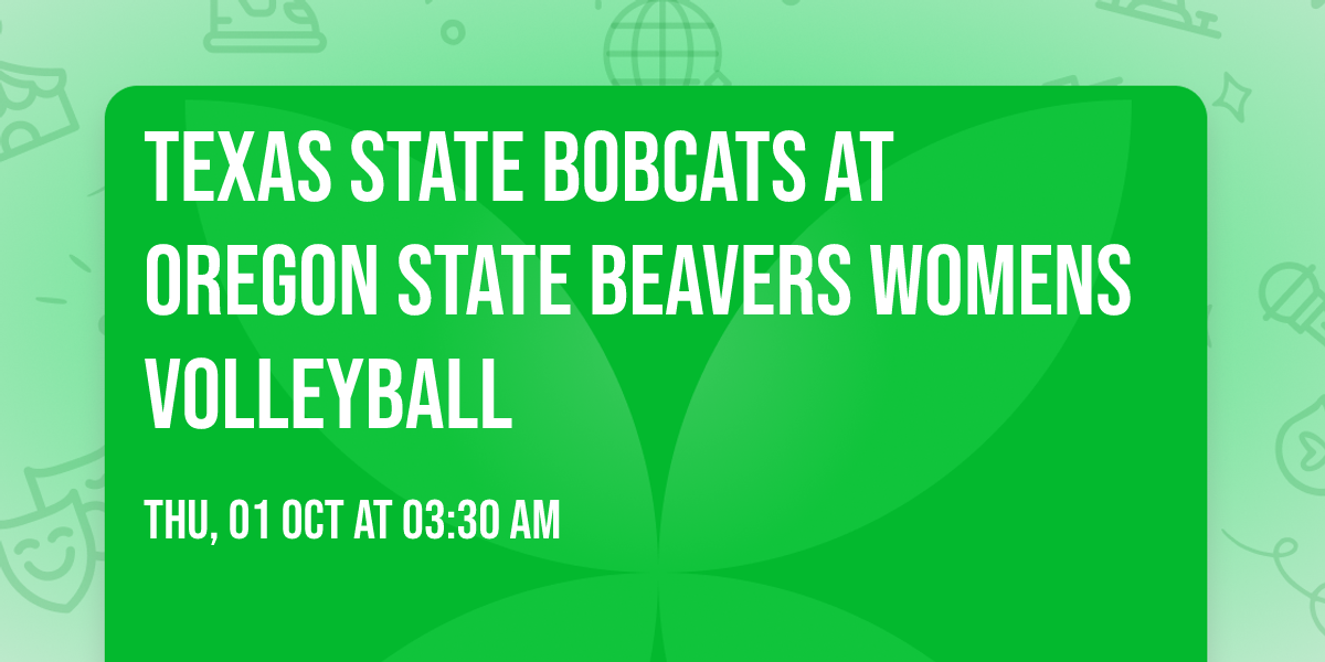 Texas State Bobcats at Oregon State Beavers Womens Volleyball
