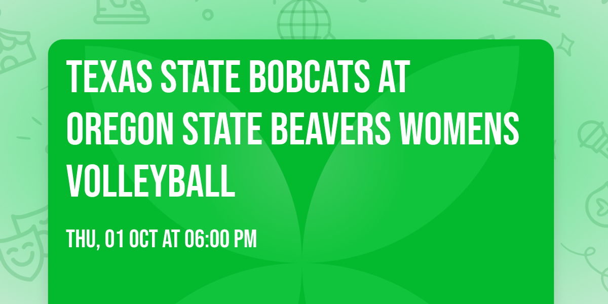 Texas State Bobcats at Oregon State Beavers Womens Volleyball
