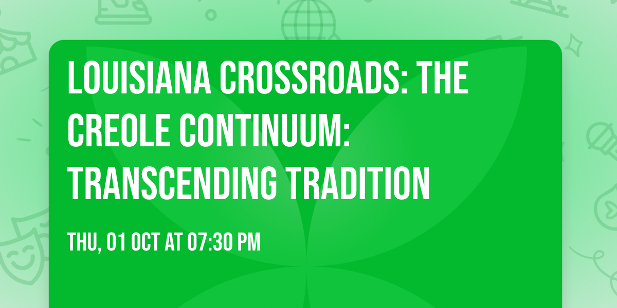 Louisiana Crossroads: The Creole Continuum: Transcending Tradition