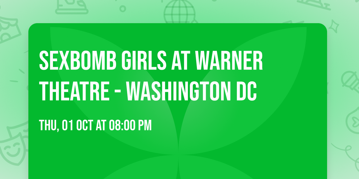 SexBomb Girls at Warner Theatre - Washington DC
