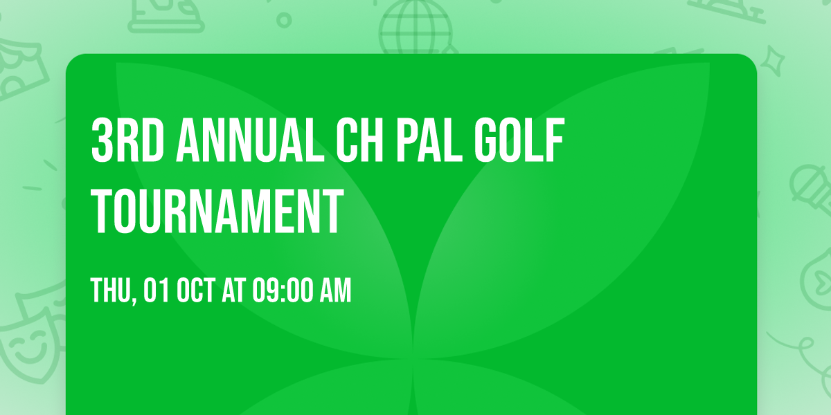 3rd Annual CH PAL Golf Tournament