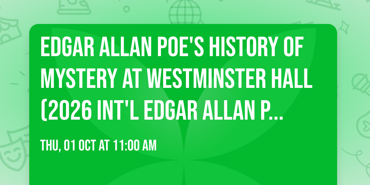 Edgar Allan Poe's History of Mystery at Westminster Hall (2026 Int'l Edgar Allan Poe Festival)