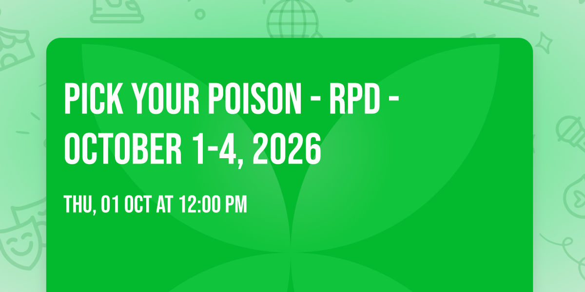 PICK YOUR POISON - RPD - OCTOBER 1-4, 2026