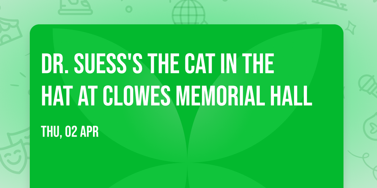 Dr. Suess's The Cat In The Hat at Clowes Memorial Hall