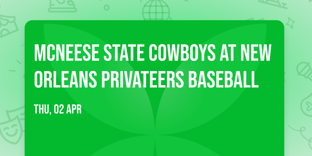 McNeese State Cowboys at New Orleans Privateers Baseball