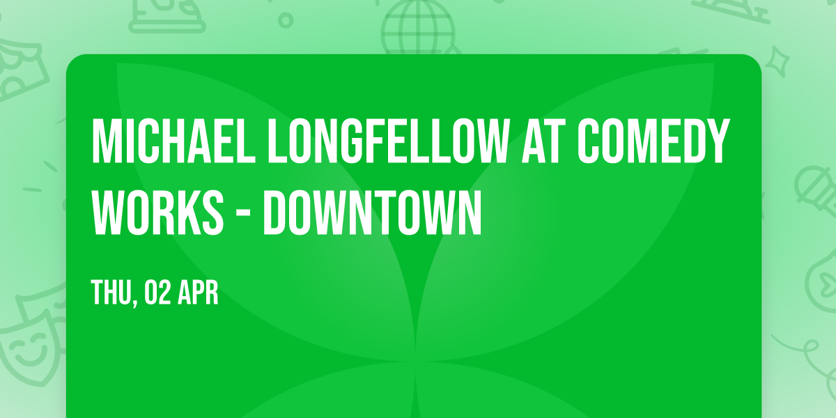 Michael Longfellow at Comedy Works - Downtown