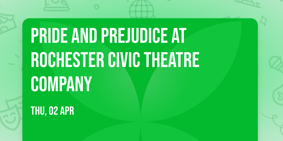 Pride and Prejudice at Rochester Civic Theatre Company