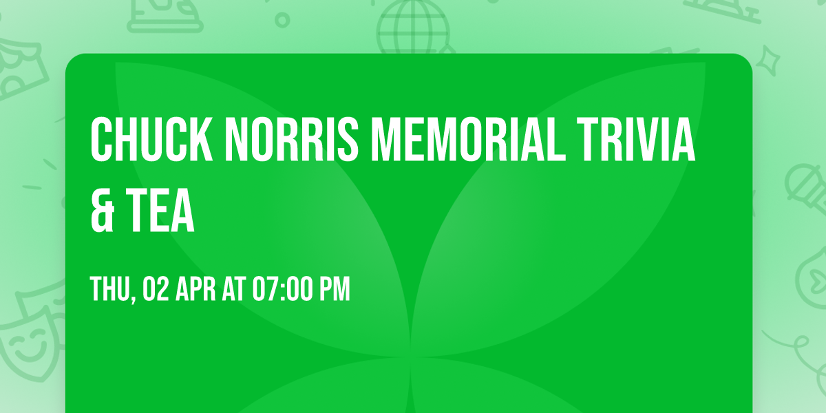 Chuck Norris memorial trivia & tea