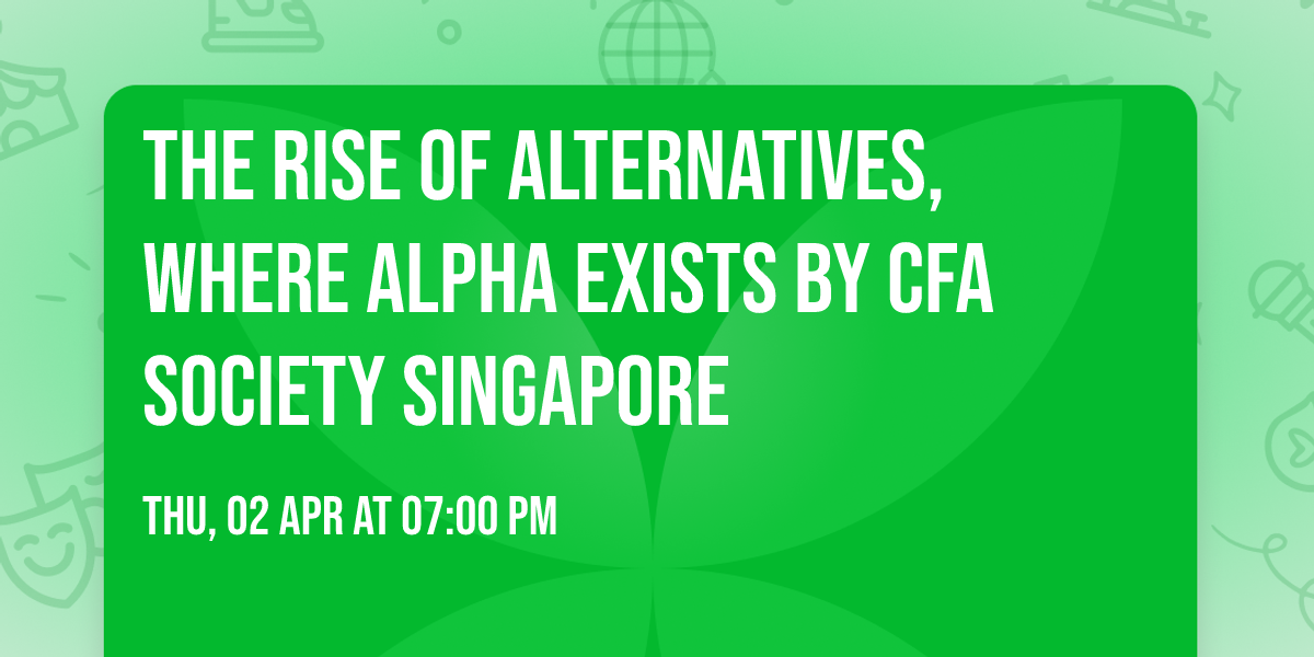 The Rise of Alternatives, Where Alpha Exists by CFA Society Singapore