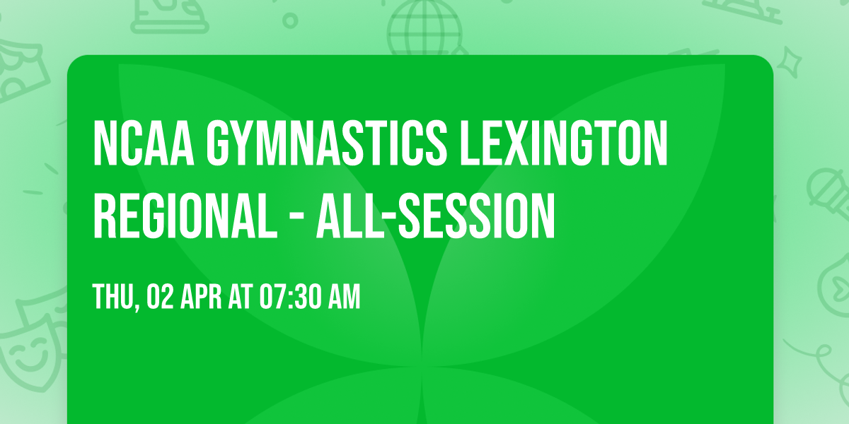 NCAA Gymnastics Lexington Regional - All-Session
