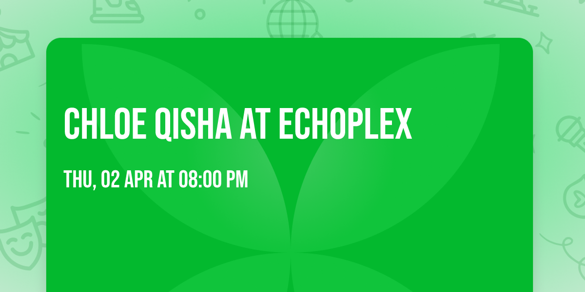 Chloe Qisha at Echoplex
