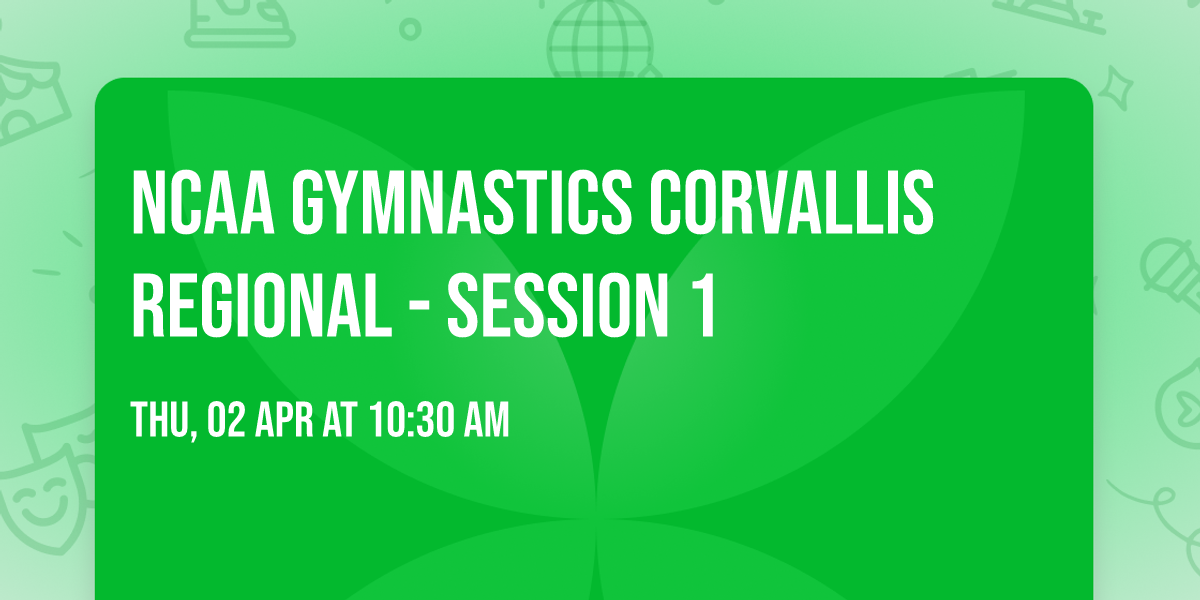 NCAA Gymnastics Corvallis Regional - Session 1