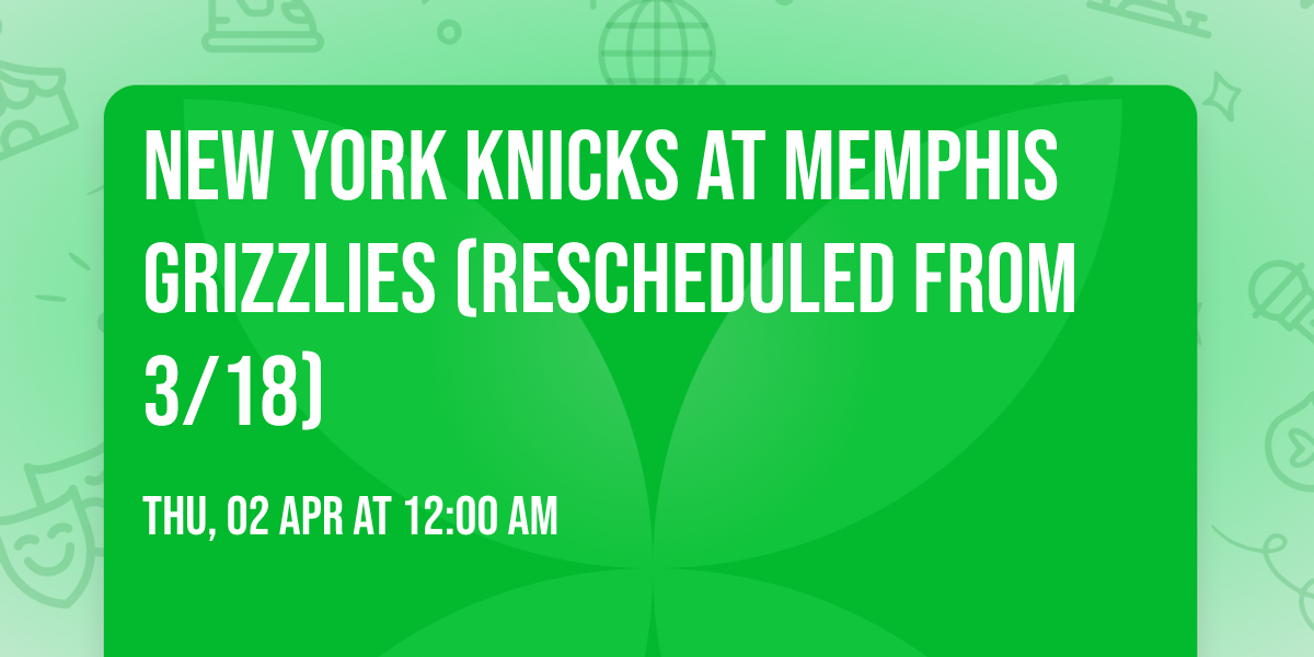 New York Knicks at Memphis Grizzlies (Rescheduled from 3\/18)