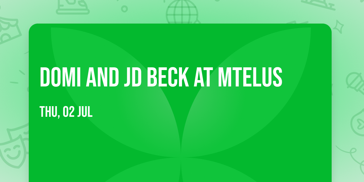 DOMi and JD Beck at MTELUS