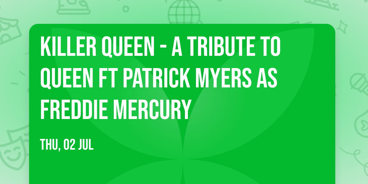 Killer Queen - A Tribute To Queen ft Patrick Myers as Freddie Mercury