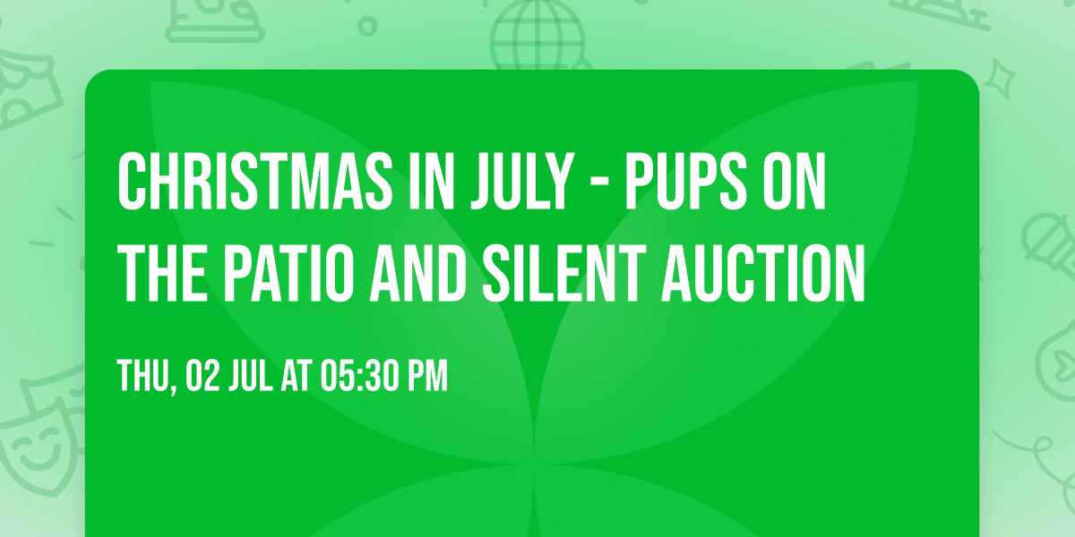Christmas in July - Pups on the Patio and Silent Auction