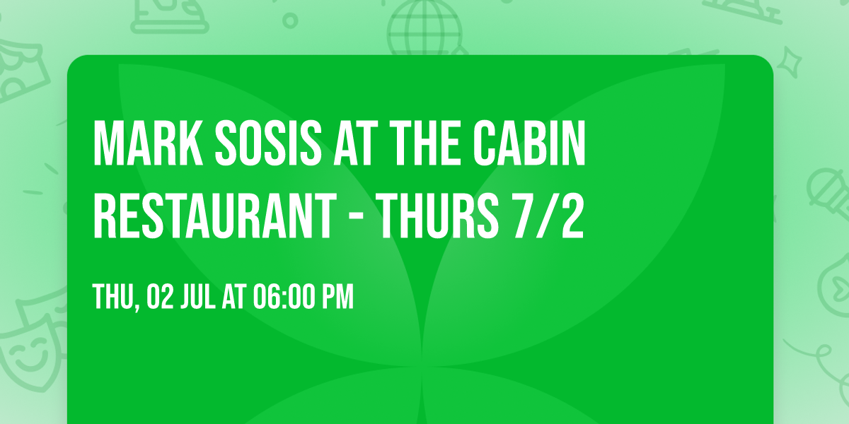 Mark Sosis at The Cabin Restaurant - Thurs 7\/2
