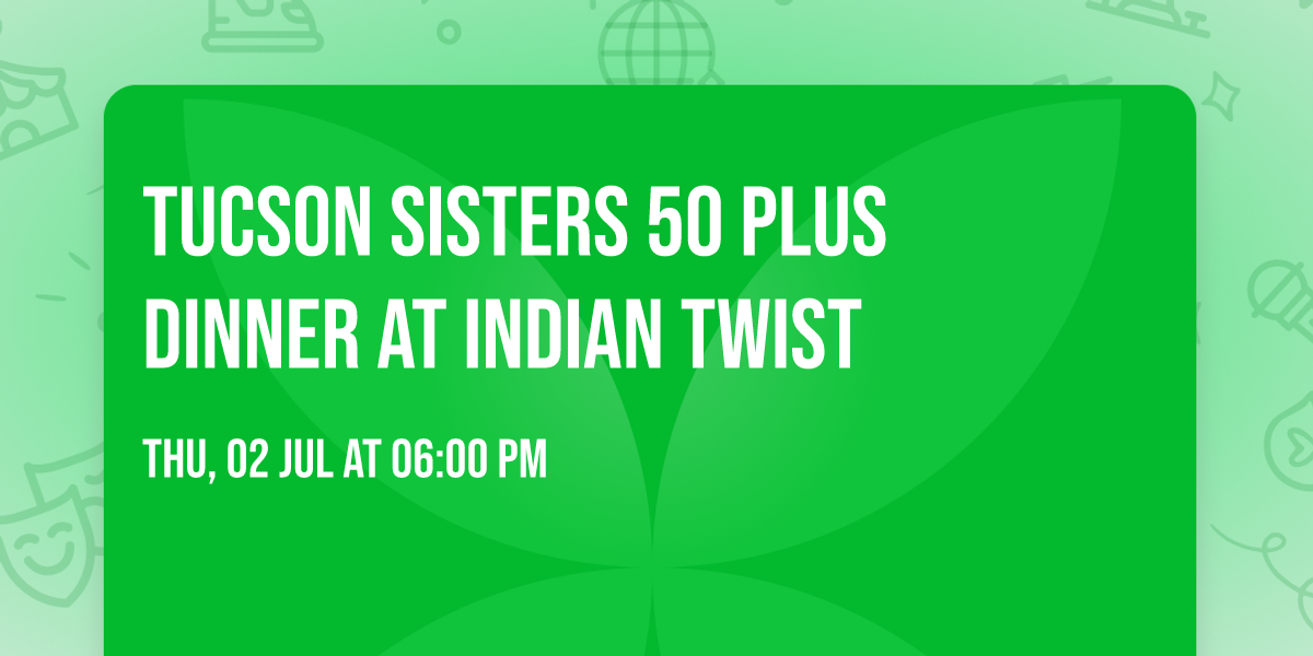 Tucson Sisters 50 plus Dinner at Indian Twist