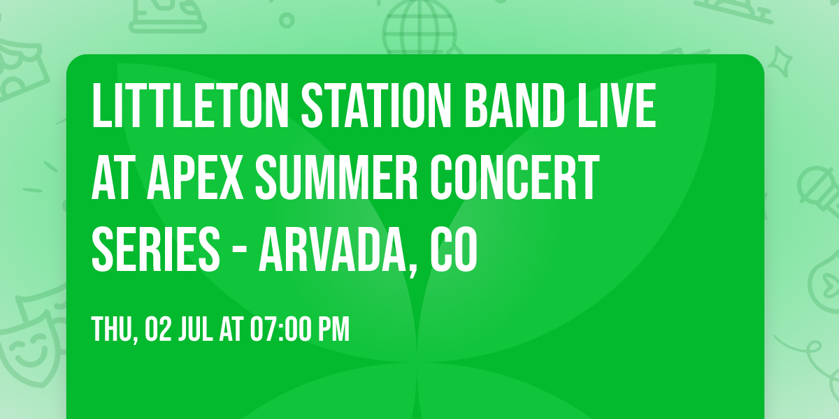 Littleton Station Band Live at Apex Summer Concert Series - Arvada, Co